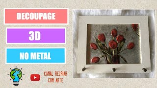 Decoupage 3D no Metal [upl. by Ralleigh]