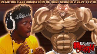 REACTION BAKI HANMA SON OF OGRE SEASON 2 PART 1 EPISODE 12 PICKLE IS ABOUT TO GET SERIOUS [upl. by Ainsley]