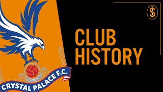 Crystal Palace FC  Club History [upl. by Danas]