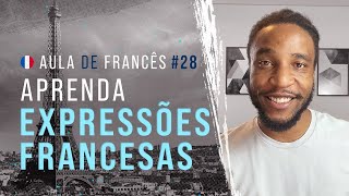 Aula de Francês 28 Aprenda expressões francesas  Torne sua fala em francês mais natural [upl. by Singer]