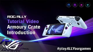 ROG Ally Tutorial Video  Introduction to Armoury Crate  ROG [upl. by Nehgaem]