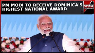 Dominica To Honour PM Modi With Highest National Award For His Contribution During Pandemic  News [upl. by Ettennat]