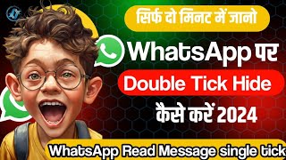 WhatsApp Par Double Tick Hide Kaise Kare 2024  WhatsApp Read Message Single Trick [upl. by Pantheas]