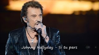 Johnny Hallyday  Si tu pars Paroles [upl. by Eseela]