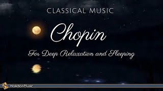 CHOPIN  4 Hours Classical Music For Deep Relaxation And Sleeping [upl. by Zadack123]