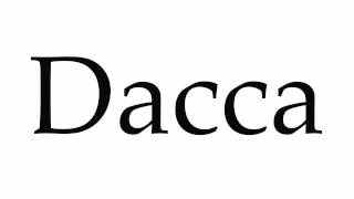 How to Pronounce Dacca [upl. by Kearney]