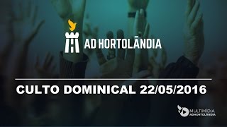 AD Hortolândia Sede  Culto Dominical 22052016 [upl. by Sheng]