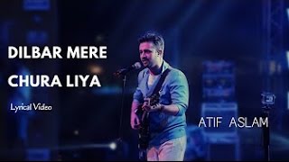 Atif Aslam  Dilbar Mere  Chura Liya  Lyrical Video  Old Songs  Asha Bhosle  Kishore Kumar [upl. by Peh327]