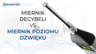 Miernik decybeli vs miernik poziomu dźwięku  SVANTEK Akademia [upl. by Suoirad458]