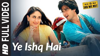 Full Video Yeh Ishq Hai  Jab We Met  Kareena Kapoor Shahid Kapoor  Pritam  Shreya Ghoshal [upl. by Hyacintha]