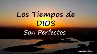 Los Tiempos de DIOS son perfectos [upl. by Annaoj]