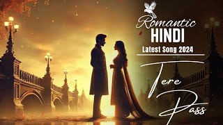 Latest Hindi Romantic Love 💞 Song  2024  Tere Pass  Bollywood Song  SR Music Mashup [upl. by Lanahtan362]