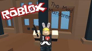 ROBLOX  Mad Murderer  quotWho Is The Murderlerquot [upl. by Sokram]