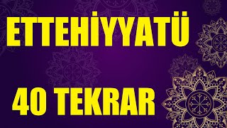 Ettehiyyatü Duası 40 Tekrar [upl. by Mile]