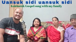 Uansuk sidi uansuk sidi Kokborok Gospel song With my family [upl. by Folly]