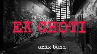 Ek ChotiAxix Band Lyrical video [upl. by Bagger]