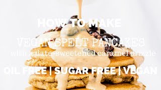 Vegan Spelt Pancakes with DateSweetened Caramel Sauce oil free [upl. by Blinny861]