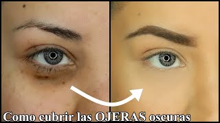 COMO CUBRIR LAS OJERAS OSCURAS CON MAQUILLAJE  maquillaje para despues de los 30 años [upl. by Vasos]