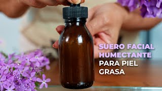 ✨Suero Facial Humectante para Piel Grasa ✨ [upl. by Acined92]