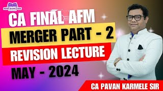 Merger Part 2 Revision CA Final AFM May 2024 [upl. by Yurt]