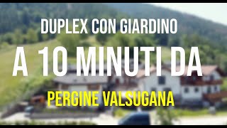 DUPLEX CON GIARDINO  A 10 MIN DA PERGINE VALSUGANA  FALESINA [upl. by Ahcsim]