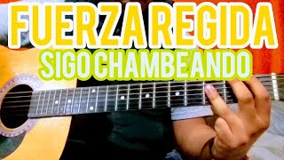 Sigo Chambeando â€¢ Fuerza Regida â€¢ TUTORIAL â€¢ ACORDES â€¢ GUITARRA [upl. by Ivett]