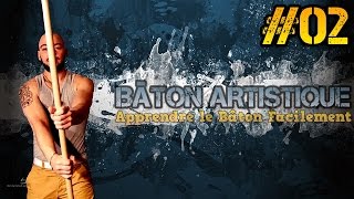 Apprendre le Bâton facilement ☯ Bâton Artistique 02 [upl. by Eynttirb]