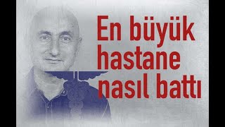 En büyük hastane nasıl battı [upl. by Trini]