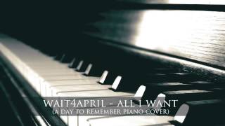 A Day To Remember  All I Want  wait4april piano cover [upl. by Dirgis]