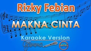 Rizky Febian  Makna Cinta Karaoke  GMusic [upl. by Ennyrb453]