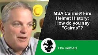 MSA Cairns® Fire Helmet History How do you say quotCairnsquot [upl. by Leff683]