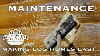 MAINTENANCE  MAKING LOG HOMES LAST [upl. by Sadinoel]