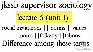 jkssb supervisor sociology  lecture 5 social institutions  norms values folkways taboos [upl. by Oiretule487]