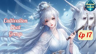 Ep 17 Cultivation Chat Group  Fantasy Xianxia Martial Arts Time Travel Reincarnation [upl. by Soraya]