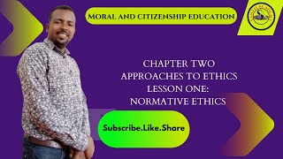 Moral and Citizenship Education Chapter Two Approaches to Ethics Lesson one Normative Ethics [upl. by Roana]