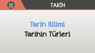 Tarih Bilimi  Tarihin Türleri [upl. by Aural]