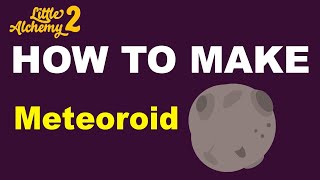 How to Make a Meteoroid in Little Alchemy 2  Step by Step Guide [upl. by Diad]