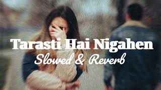 Ghalat Fehmi Lofi Song  Slowed  Reverb   Tarasti Hai Nigahen 🔥🎧 sad [upl. by Sky]