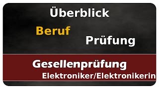 Prüfungsvorbereitung  Überblick  Gesellenprüfung Teil 12  Elektroniker  Elektronikerin [upl. by Cirillo]