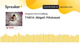 T14E14 Abigail Piñataaas [upl. by Bolme]