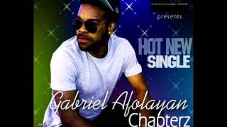 Gabriel Afolayan GFresh  Chapterz ft Ruddy Tee Audio [upl. by Amehsyt]