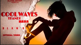 BLANKARTIST7600  quot COOL WAVES quot THANDI HAVA THANDI HAVA  prod by BLANK latest hit song 2021 [upl. by Nesrac823]