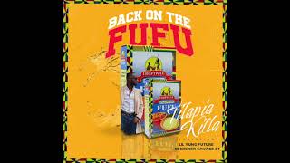 Tilapia Killa  Back On The Fufu ft Lil Yung Future Desiigner Savage 24 Official Audio [upl. by Rutra]