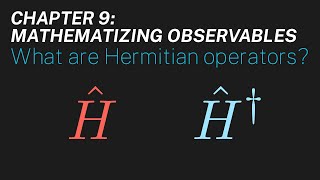 Ch 9 What are Hermitian operators  Maths of Quantum Mechanics [upl. by Suivatra]