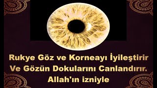 Rukye Göz ve Korneayı İyileştirir Ve Gözün Dokularını Canlandırır Allahın izniyle [upl. by Namsu]