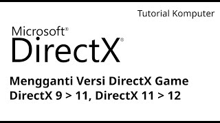 Tutorial Mengganti DirectX Pada Game DirectX 9 ke DirectX 11 DirectX 11 ke Directx 12 [upl. by Eikcaj]