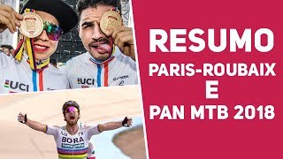 Resumão FDS  Brasil domina Pan Americano de MTB e Sagan leva Paris Roubaix 2018 [upl. by Moncear]