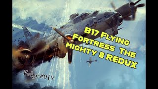 B17 Flying Fortress  The Mighty 8th Redux  Harte Gegenwehr 019 [upl. by Neggem]