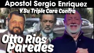 Apostol Sergio Enriquez  Y SU DESLEALTAD HACIA Su PASTOR OTTONIEL RIOS PAREDES [upl. by Bisset]