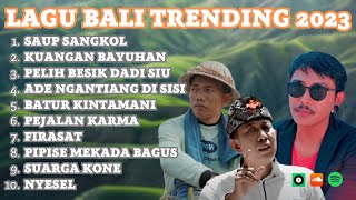 Saup Sangkol Kuangan Bayuhan Pelih Besik Dadi Siu  Kumpulan Lagu Bali Trending 2023 [upl. by Edsel53]